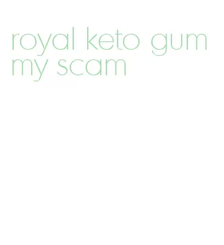 royal keto gummy scam