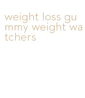 weight loss gummy weight watchers