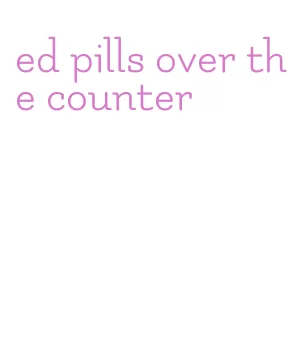 ed pills over the counter