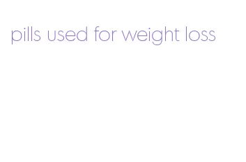 pills used for weight loss