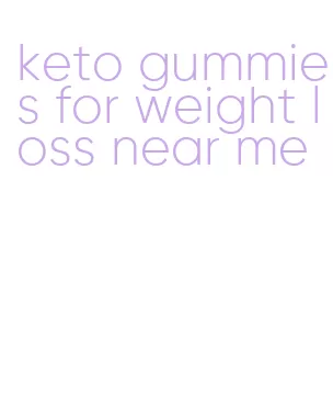 keto gummies for weight loss near me