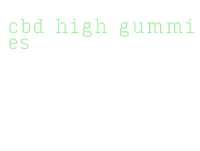 cbd high gummies