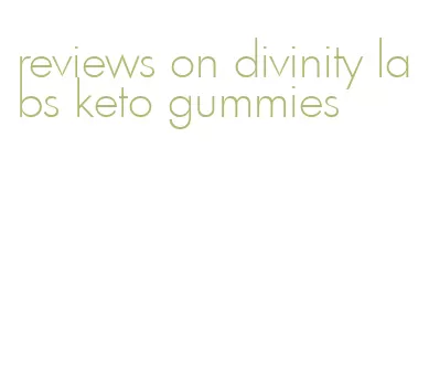reviews on divinity labs keto gummies