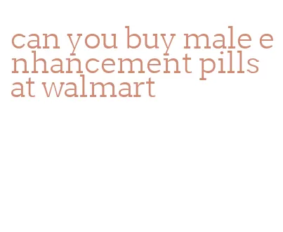 can you buy male enhancement pills at walmart