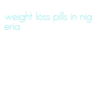 weight loss pills in nigeria
