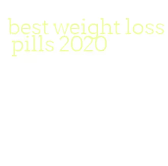 best weight loss pills 2020