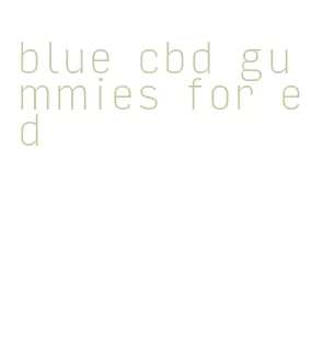blue cbd gummies for ed