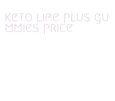 keto life plus gummies price