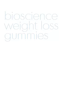 bioscience weight loss gummies