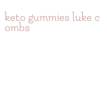 keto gummies luke combs