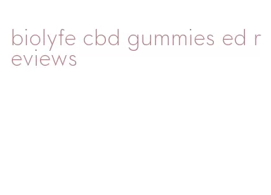 biolyfe cbd gummies ed reviews