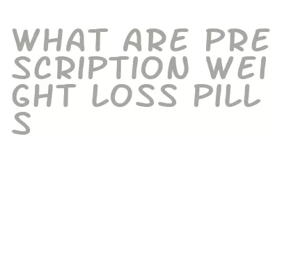 what are prescription weight loss pills