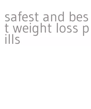 safest and best weight loss pills