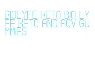 biolyfe keto bio lyfe keto and acv gummies
