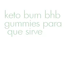 keto burn bhb gummies para que sirve