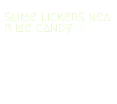 slime lickers near me candy