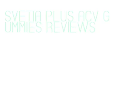 svetia plus acv gummies reviews