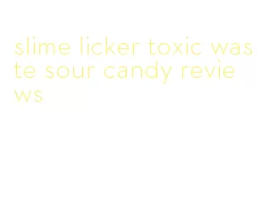 slime licker toxic waste sour candy reviews