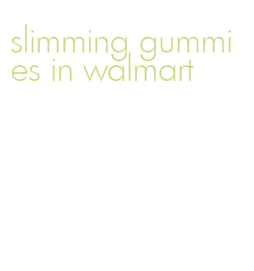 slimming gummies in walmart