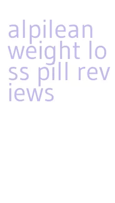 alpilean weight loss pill reviews
