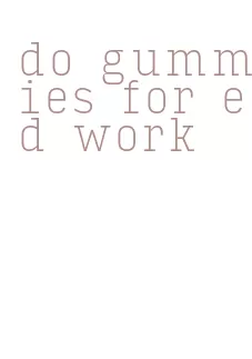 do gummies for ed work