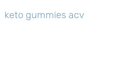 keto gummies acv