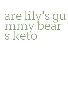 are lily's gummy bears keto