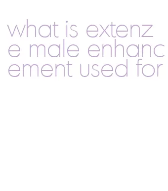 what is extenze male enhancement used for