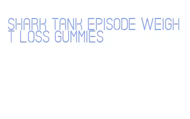 shark tank episode weight loss gummies