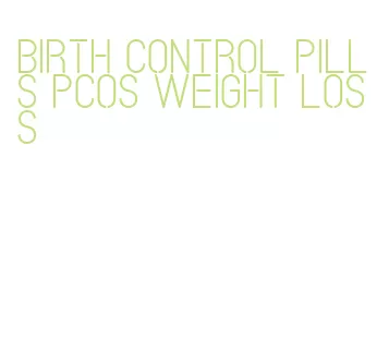 birth control pills pcos weight loss