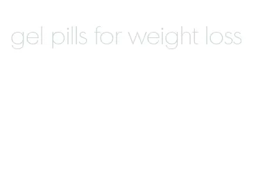 gel pills for weight loss