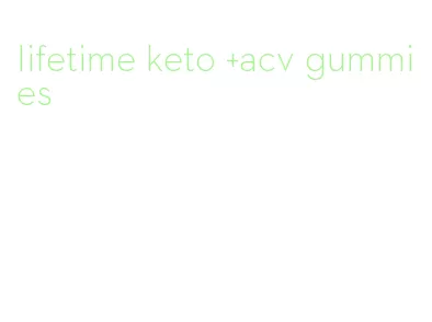 lifetime keto +acv gummies