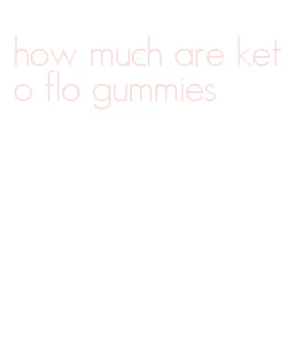 how much are keto flo gummies