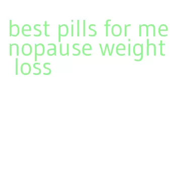 best pills for menopause weight loss