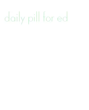 daily pill for ed