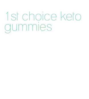1st choice keto gummies