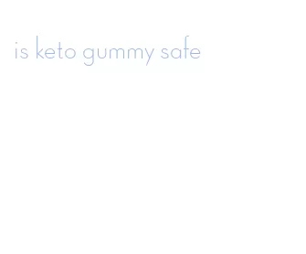 is keto gummy safe