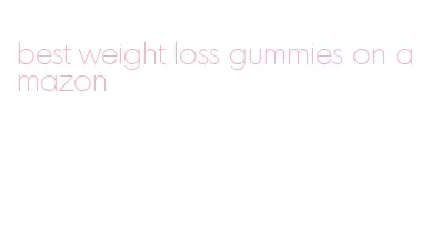 best weight loss gummies on amazon