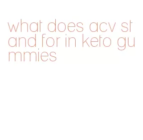 what does acv stand for in keto gummies