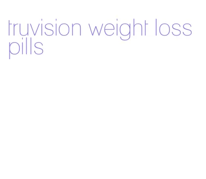 truvision weight loss pills