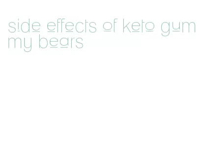 side effects of keto gummy bears