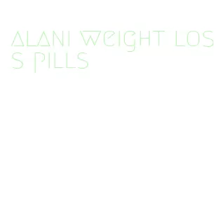 alani weight loss pills