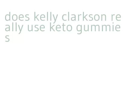 does kelly clarkson really use keto gummies