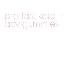 pro fast keto + acv gummies
