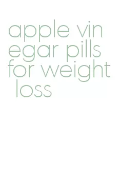 apple vinegar pills for weight loss