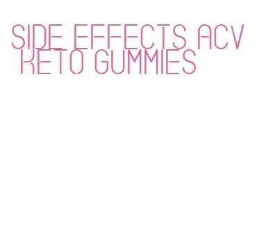 side effects acv keto gummies
