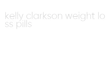 kelly clarkson weight loss pills