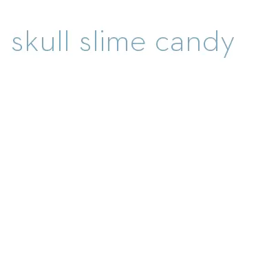 skull slime candy