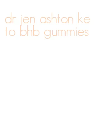 dr jen ashton keto bhb gummies