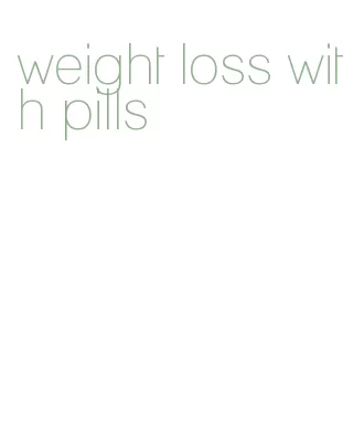 weight loss with pills